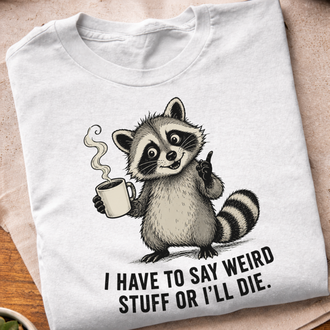 Say Weird Stuff T-Shirt