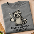 Say Weird Stuff T-Shirt