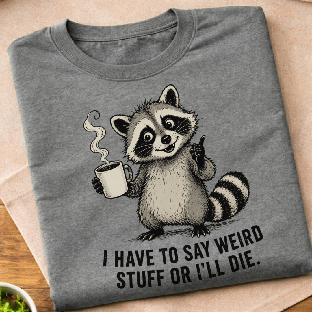 Say Weird Stuff T-Shirt