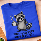 Say Weird Stuff T-Shirt