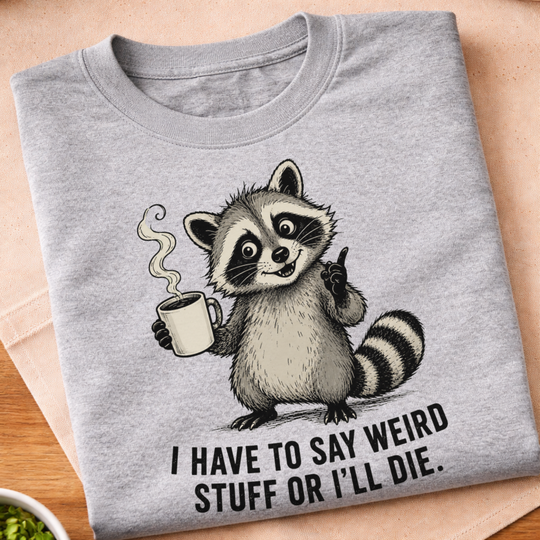 Say Weird Stuff T-Shirt