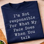 Not Responsible For My Face T-Shirt