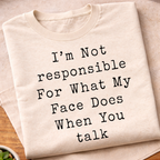 Not Responsible For My Face T-Shirt