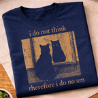 I Do Not Think T-Shirt