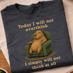 No Overthinking Today T-Shirt
