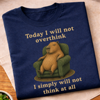 No Overthinking Today T-Shirt