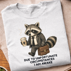 Due To Unfortunate Circumstances T-Shirt