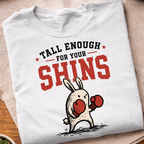 Tall Enough For Your Shins T-Shirt