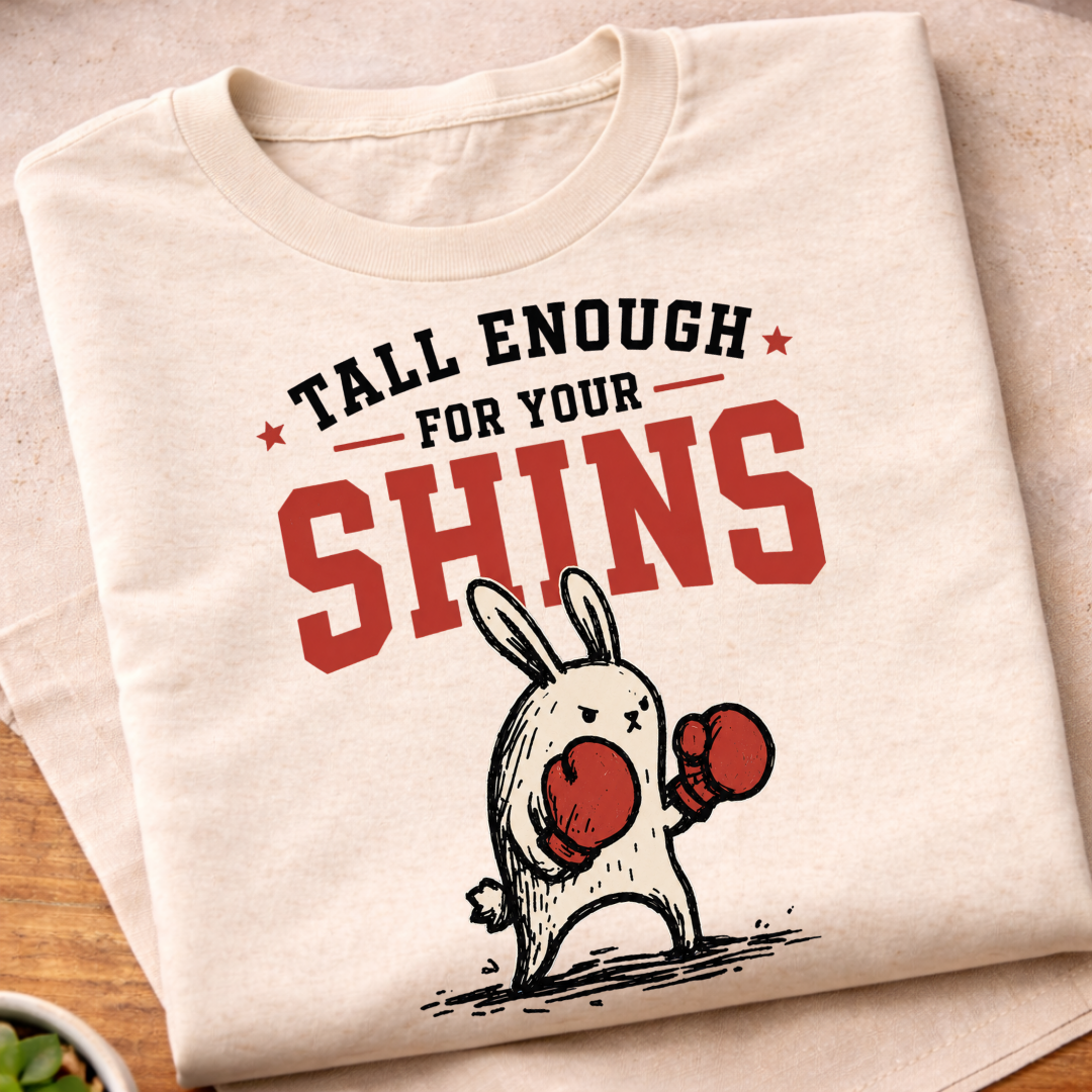 Tall Enough For Your Shins T-Shirt