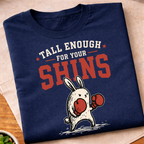 Tall Enough For Your Shins T-Shirt
