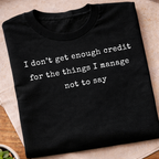 I Dont't Get Enough Credit T-Shirt