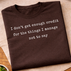 I Dont't Get Enough Credit T-Shirt