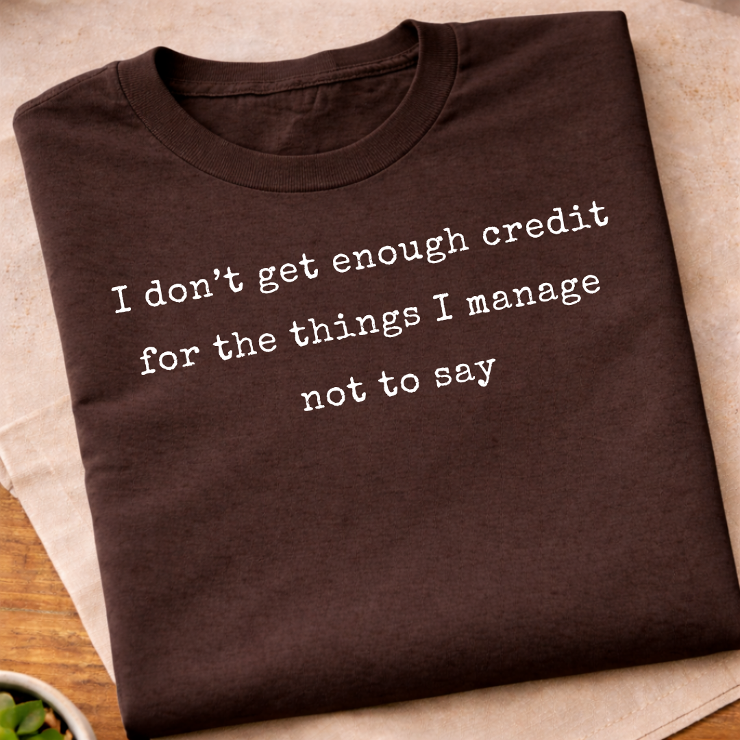 I Dont't Get Enough Credit T-Shirt
