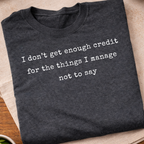 I Dont't Get Enough Credit T-Shirt