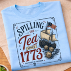 Spilling The Tea Since 1773 T-Shirt