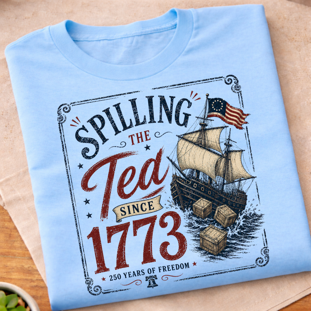 Spilling The Tea Since 1773 T-Shirt