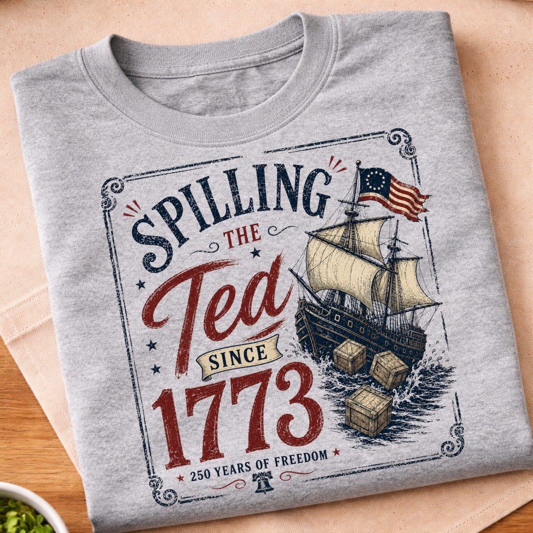 Spilling The Tea Since 1773 T-Shirt