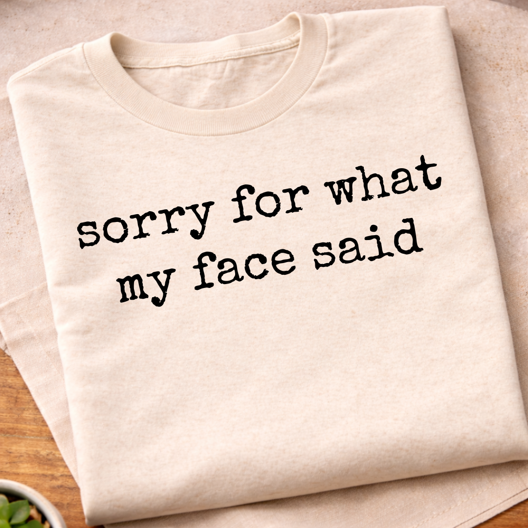 My Face Said T-Shirt