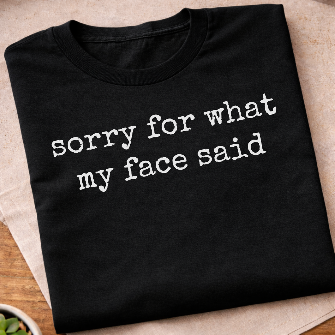 My Face Said T-Shirt