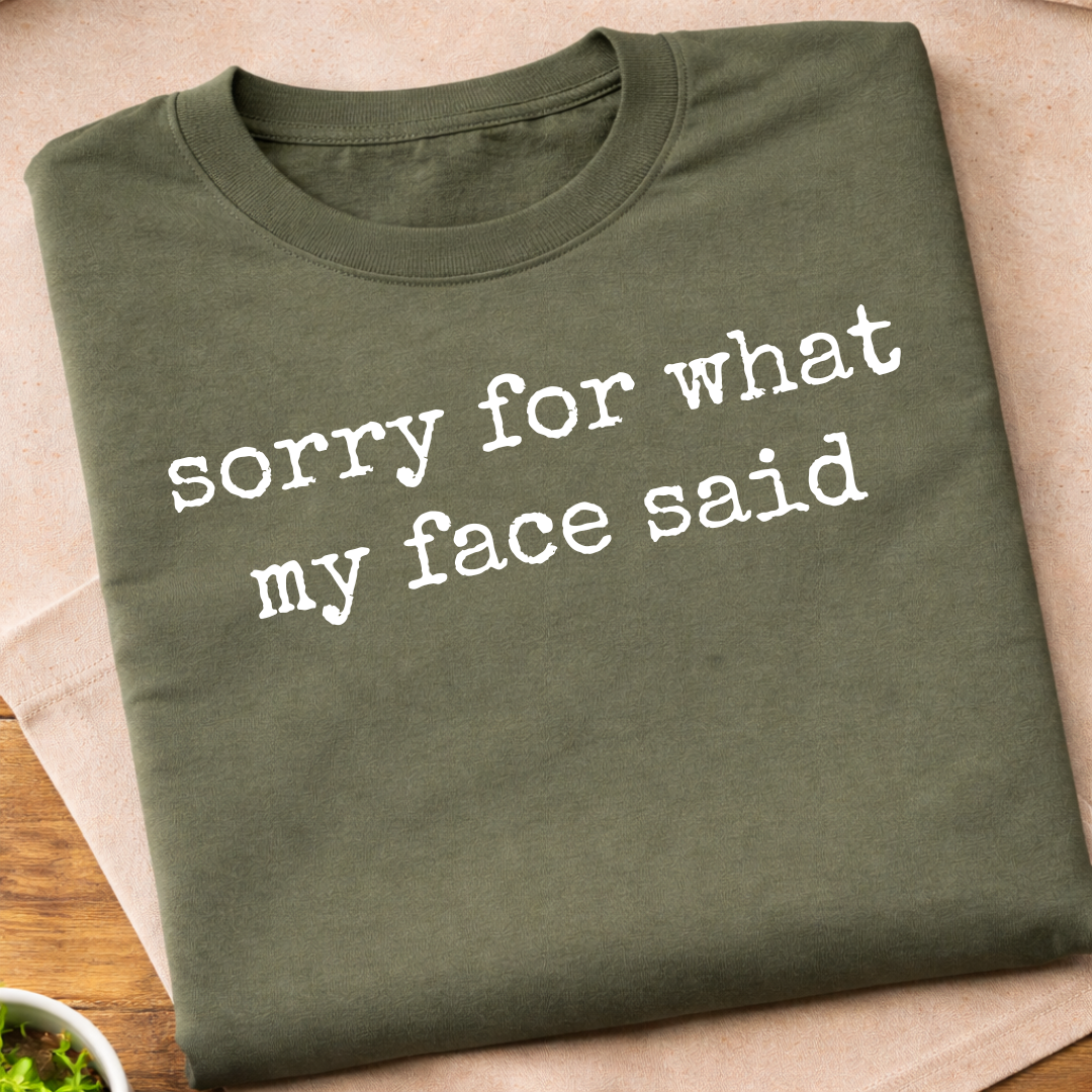 My Face Said T-Shirt