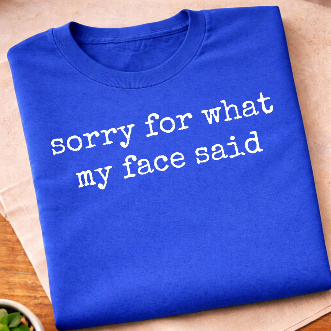 My Face Said T-Shirt
