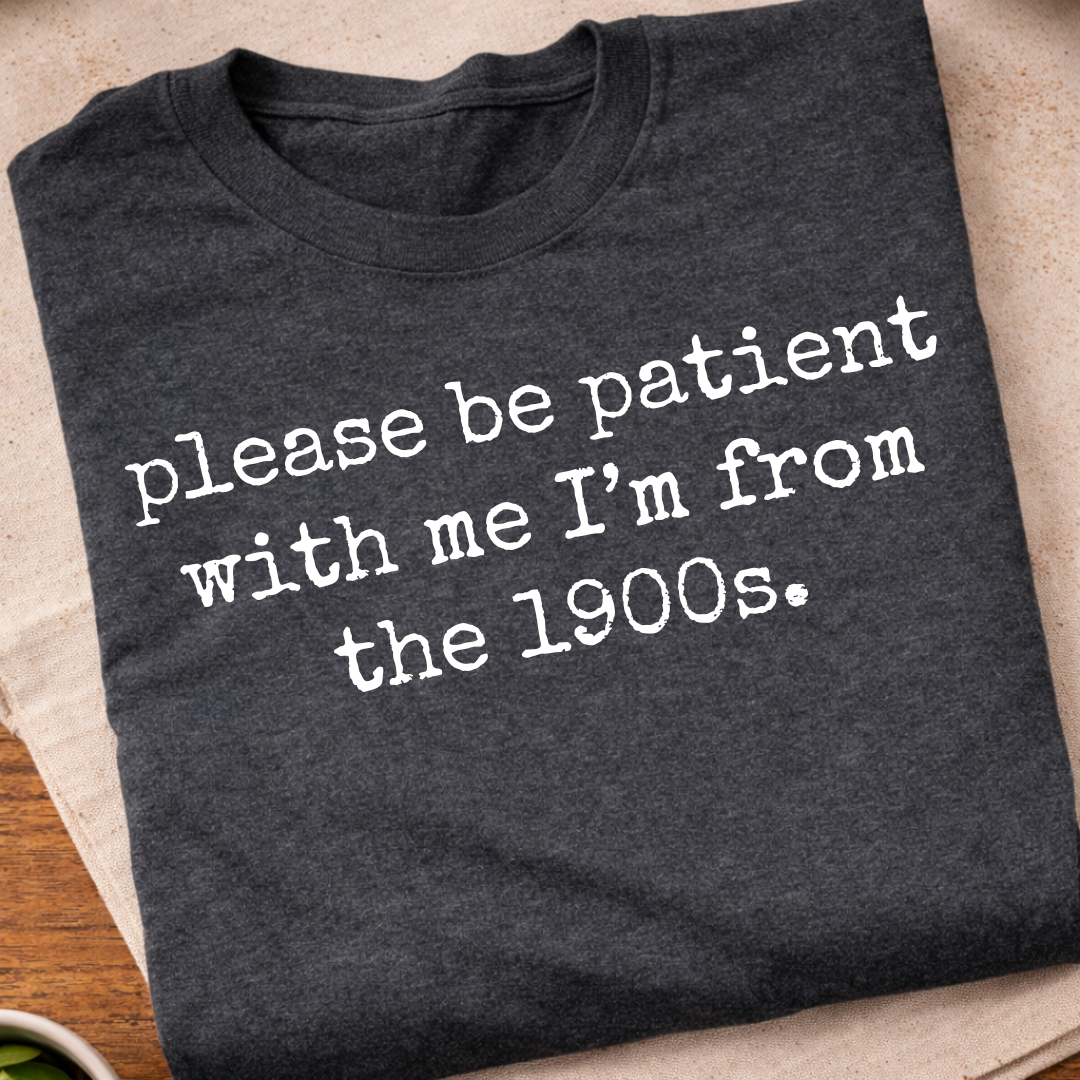 I'm From the 1900s T-Shirt
