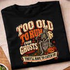 Too Old To Run T-Shirt