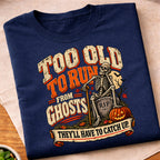 Too Old To Run T-Shirt