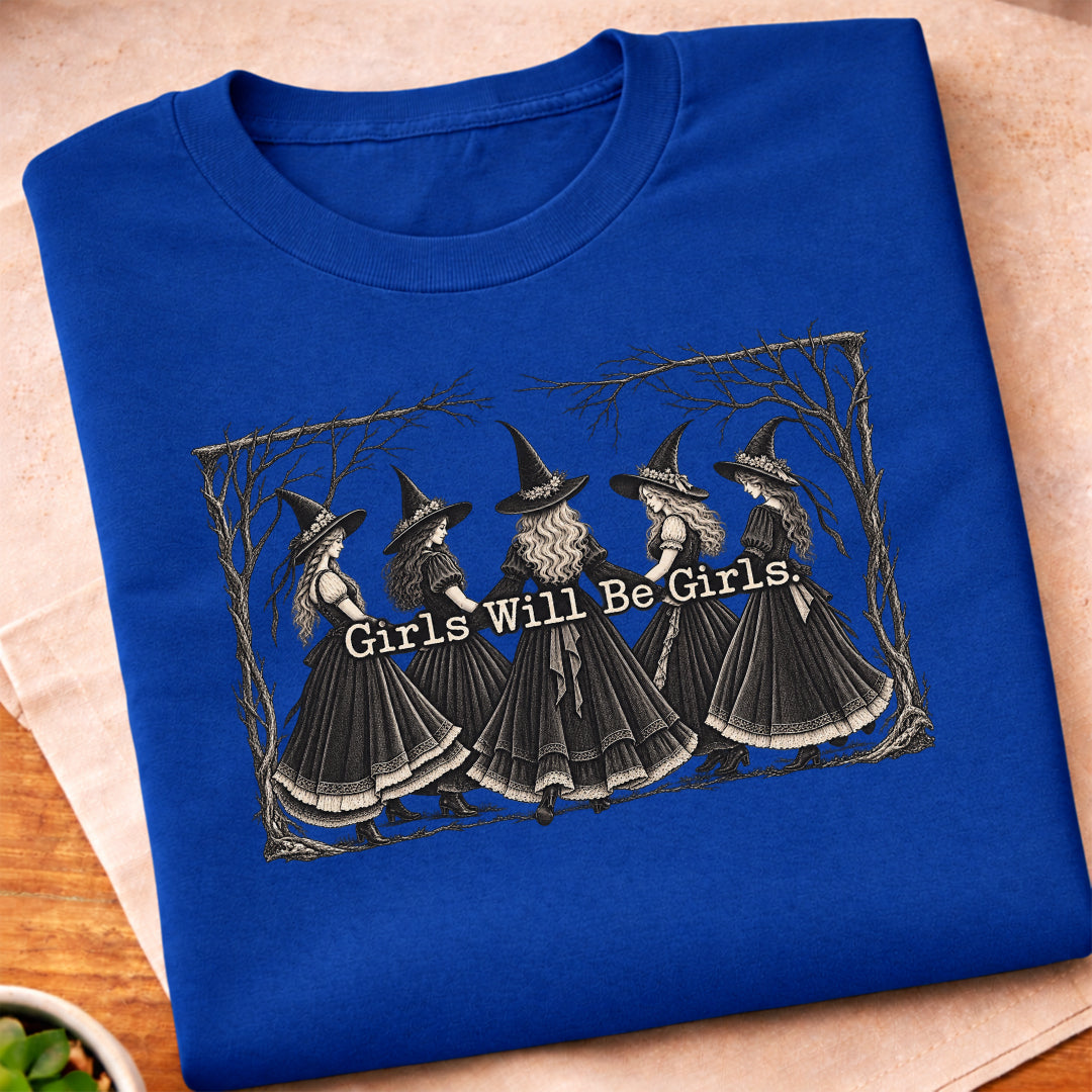 Girls Will Be Girls T-Shirt
