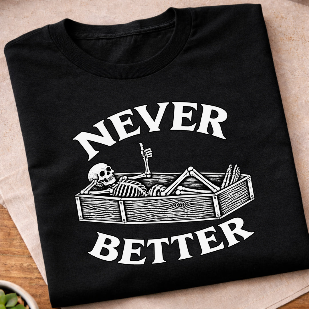 Never Better Skeleton Coffin T-Shirt