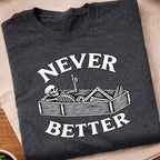 Never Better Skeleton Coffin T-Shirt