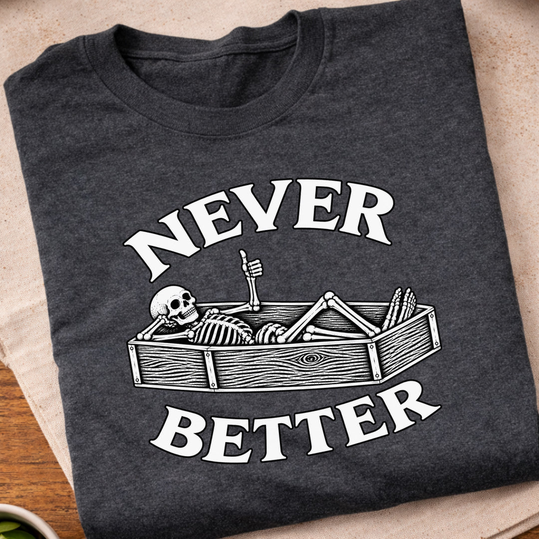 Never Better Skeleton Coffin T-Shirt