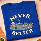 Never Better Skeleton Coffin T-Shirt