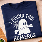 Found This Humerus Ghost T-Shirt