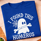 Found This Humerus Ghost T-Shirt