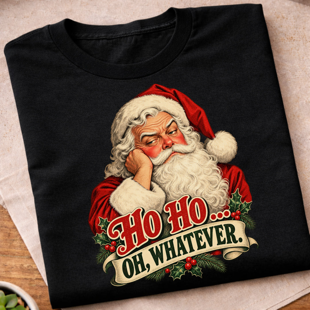 Santa Ho Ho Whatever T-Shirt