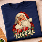 Santa Ho Ho Whatever T-Shirt