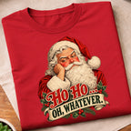 Santa Ho Ho Whatever T-Shirt
