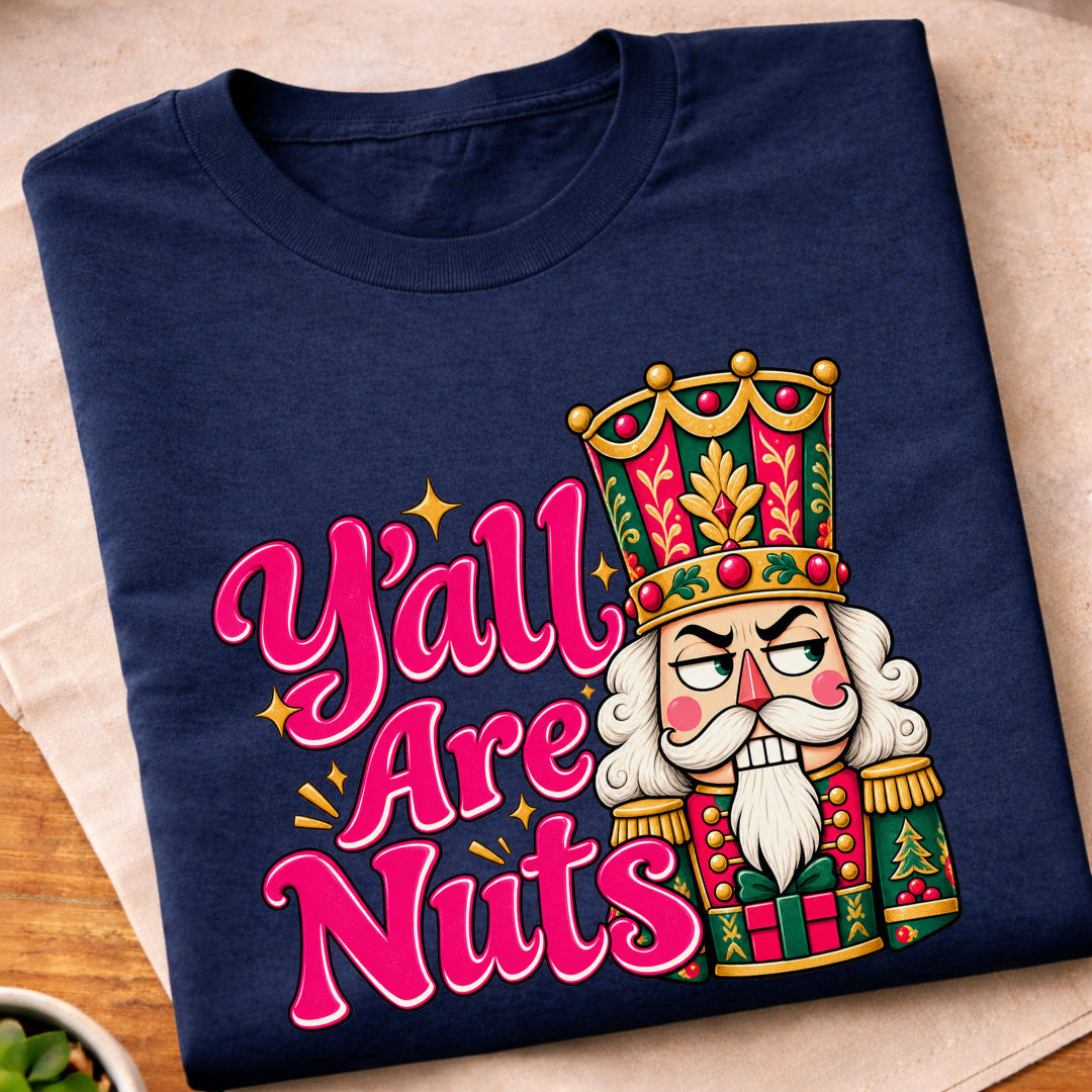 Yall Are Nuts Nutcracker T-Shirt