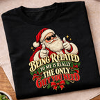 Being Related Only Gift T-Shirt