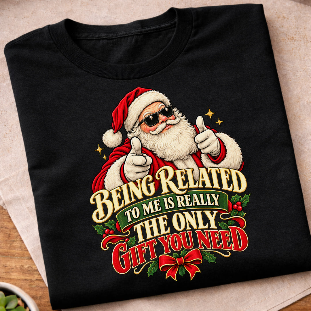 Being Related Only Gift T-Shirt