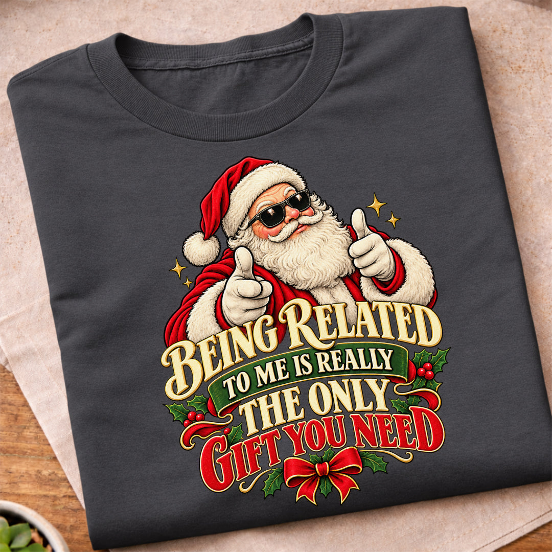 Being Related Only Gift T-Shirt
