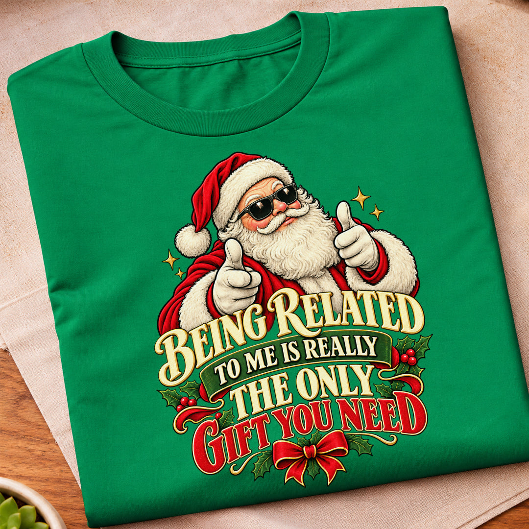 Being Related Only Gift T-Shirt