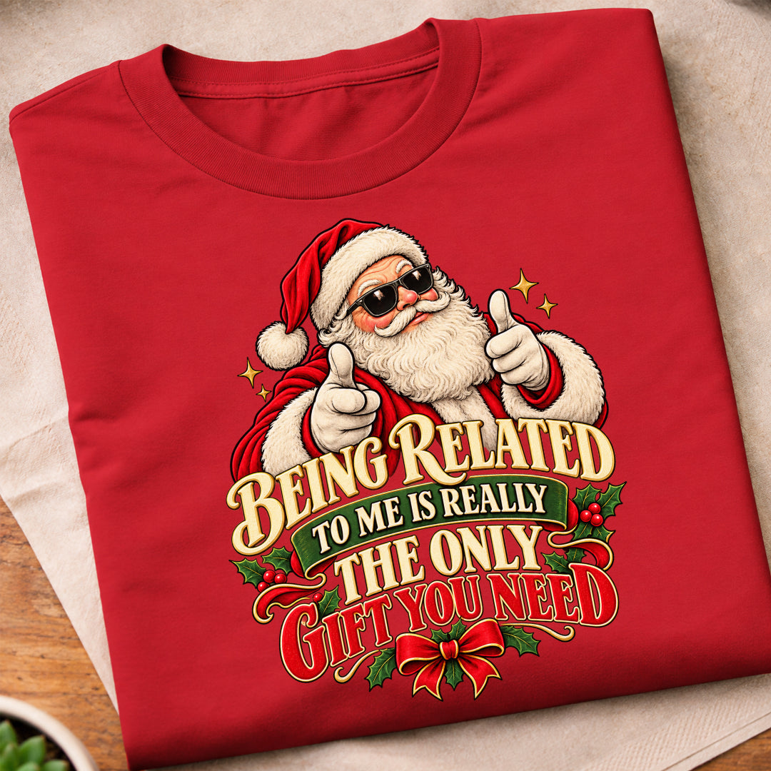 Being Related Only Gift T-Shirt
