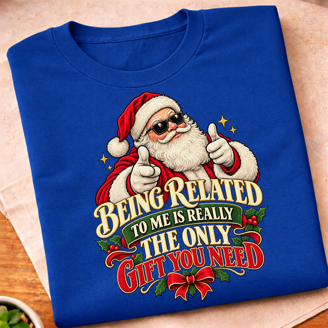 Being Related Only Gift T-Shirt