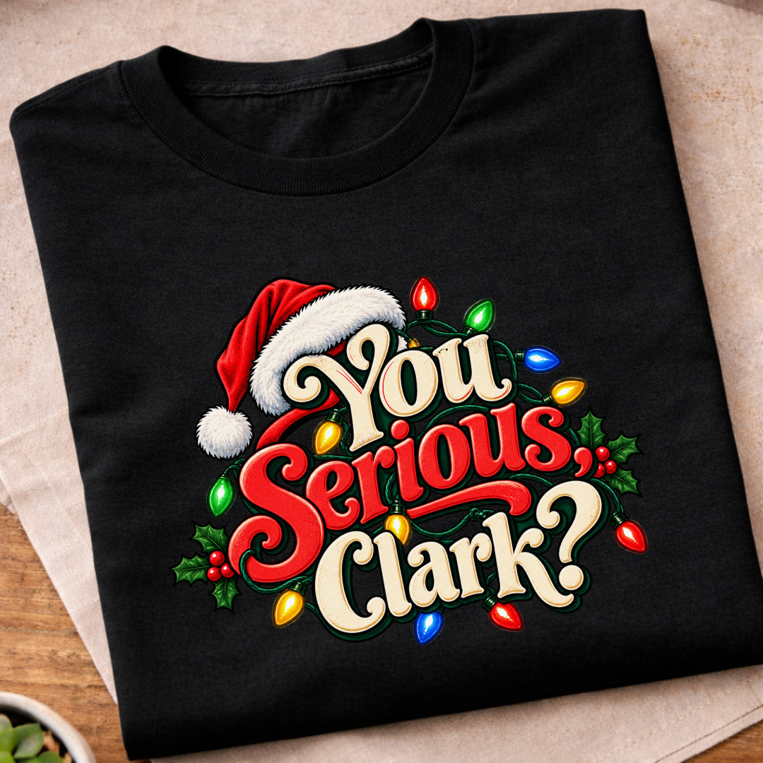 You Serious Clark Christmas T-Shirt