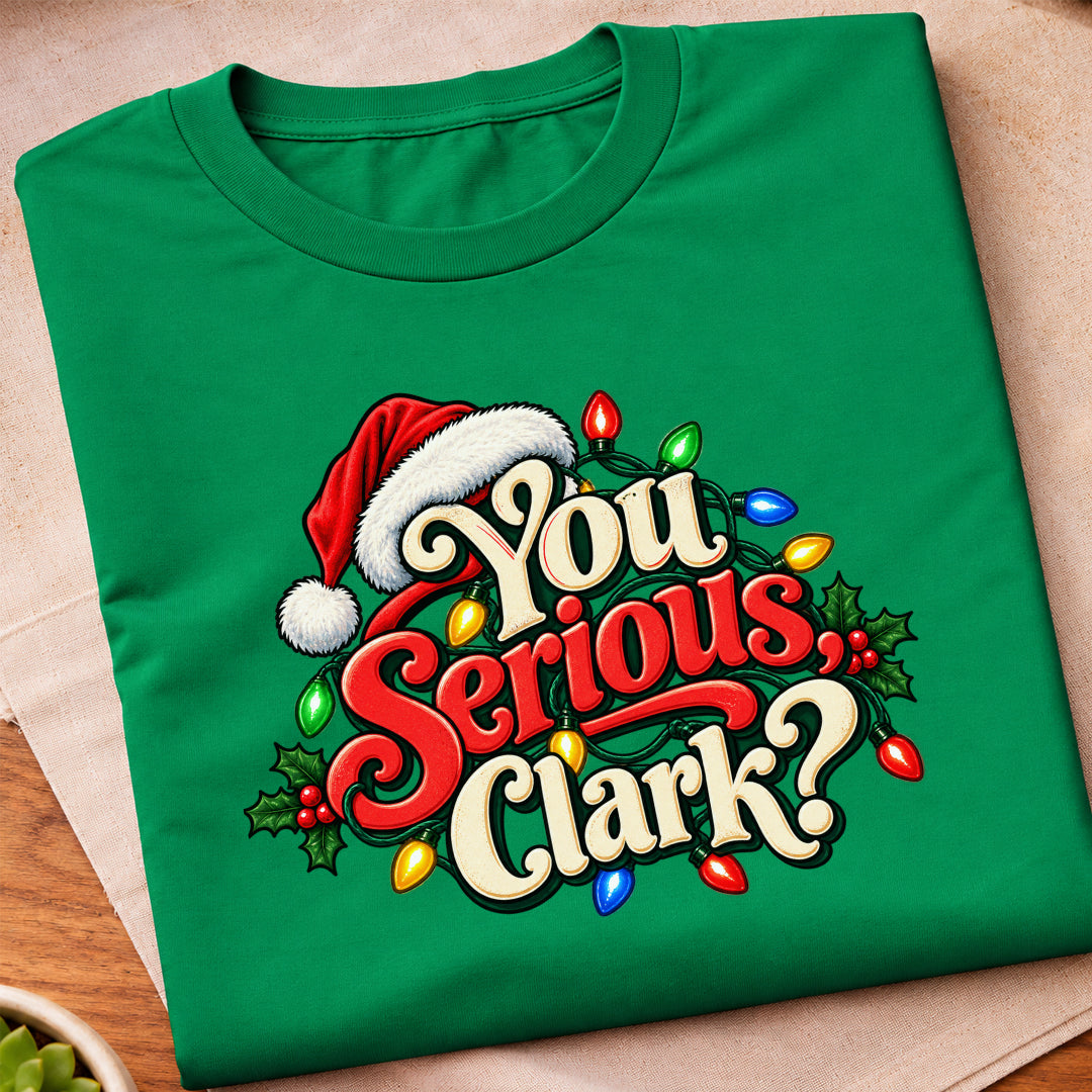 You Serious Clark Christmas T-Shirt