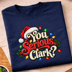 You Serious Clark Christmas T-Shirt