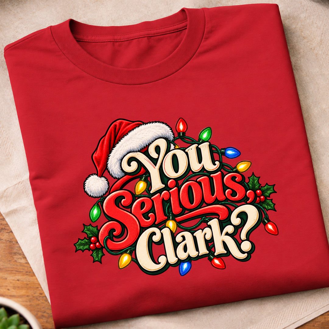 You Serious Clark Christmas T-Shirt