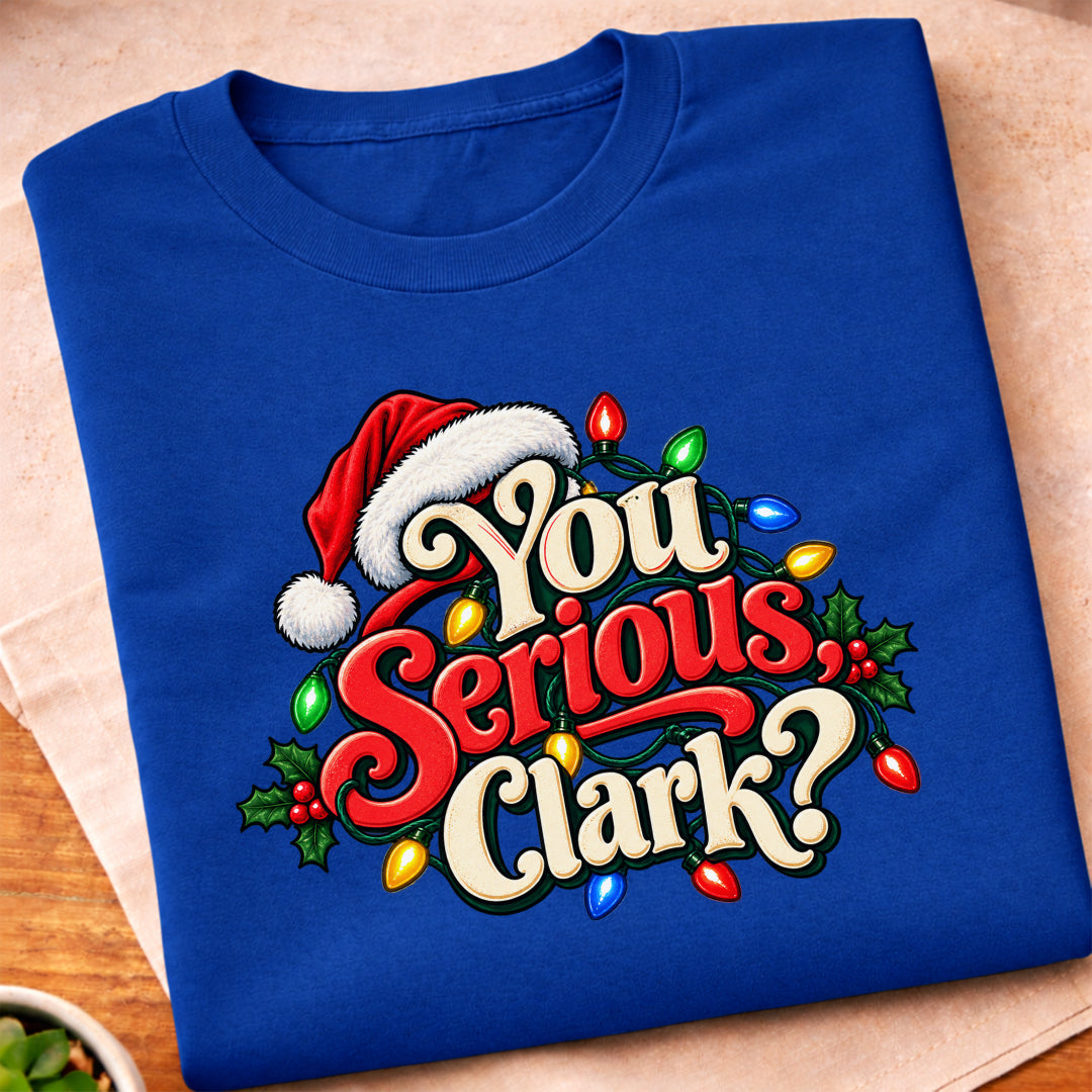 You Serious Clark Christmas T-Shirt